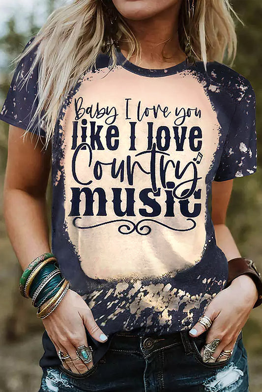 Baby I Love You Like I Love t Country music Graphic Tee